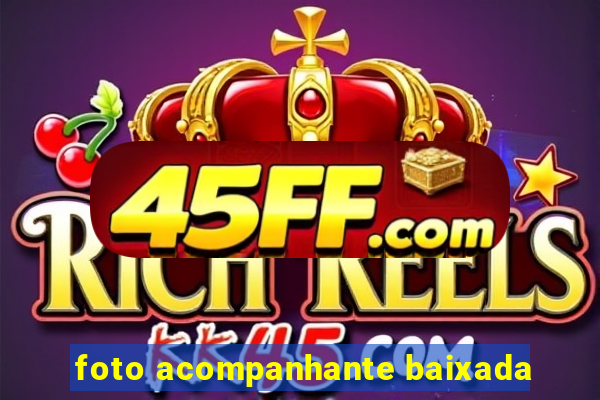 foto acompanhante baixada